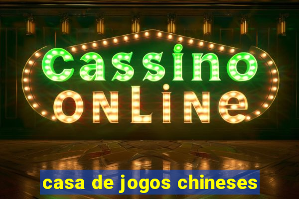 casa de jogos chineses